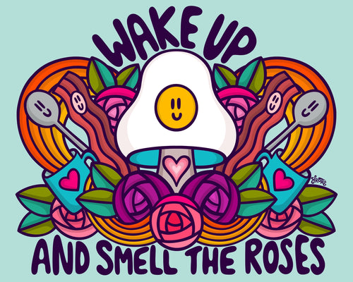 Wake Up and Smell The Roses
