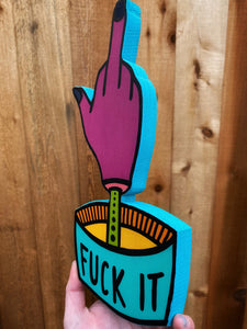 Fuck It Wood Cutout