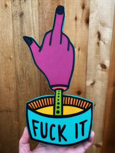 Fuck It Wood Cutout