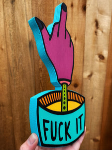 Fuck It Wood Cutout