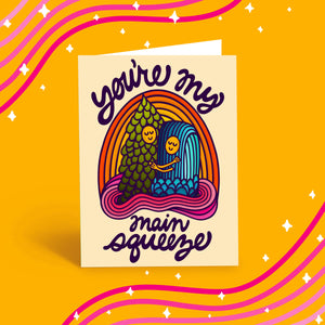 "You're My Main Squeeze" Greeting Card